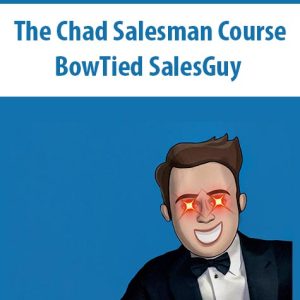 The Chad Salesman Course By BowTied SalesGuy