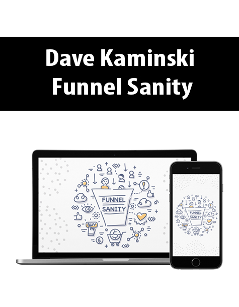 Funnel Sanity By Dave Kaminski