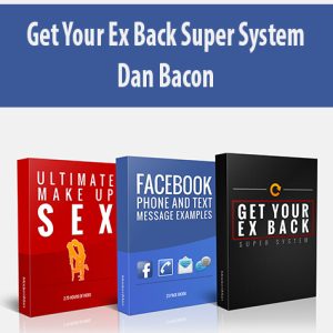 Get Your Ex Back Super System By Dan Bacon