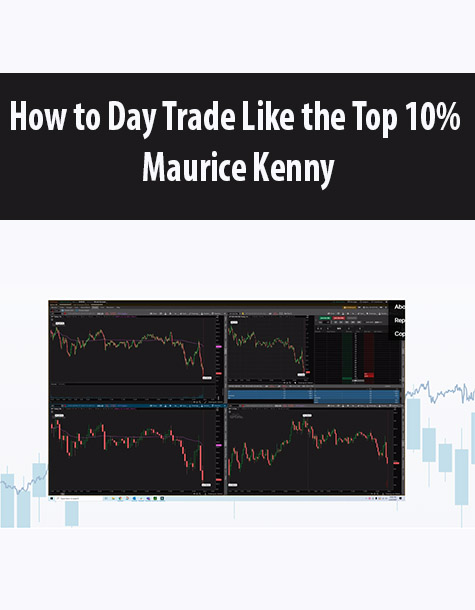 How to Day Trade Like the Top 10% by Maurice Kenny