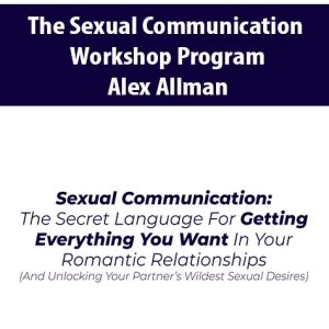 The Sexual Communication Workshop Program By Alex Allman