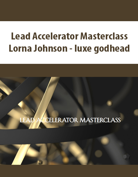 Lead Accelerator Masterclass By Lorna Johnson – luxe godhead