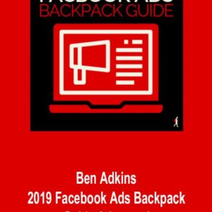 Ben Adkins – 2019 Facebook Ads Backpack Guide Advanced