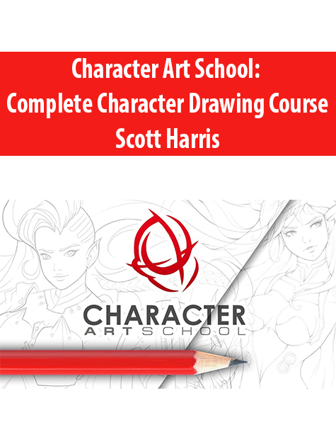 Character Art School: Complete Character Drawing Course By Scott Harris