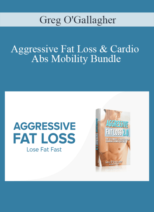 Greg O’Gallagher – Aggressive Fat Loss & Cardio Abs Mobility Bundle
