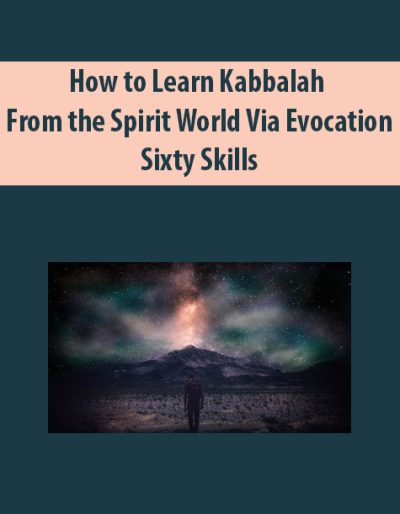 How to Learn Kabbalah from the Spirit World Via Evocation By Sixty Skills