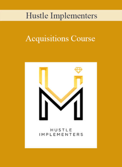 Hustle Implementers – Acquisitions Course
