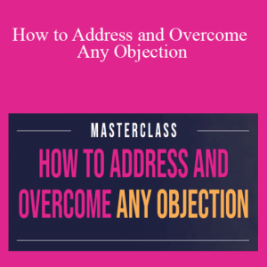 James Wedmore – How to Address and Overcome Any Objection