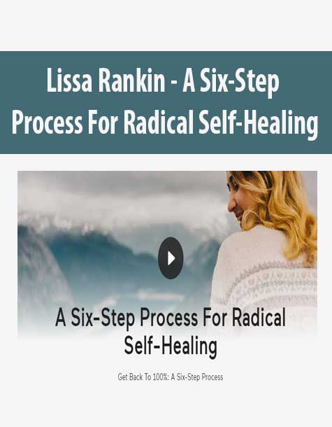 Lissa-Rankin-–-A-Six-Step-Process-For-Radical-Self-Healing