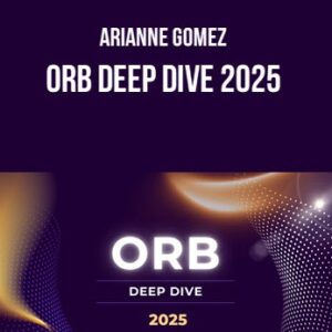 Arianne Gomez – ORB Deep Dive 2025
