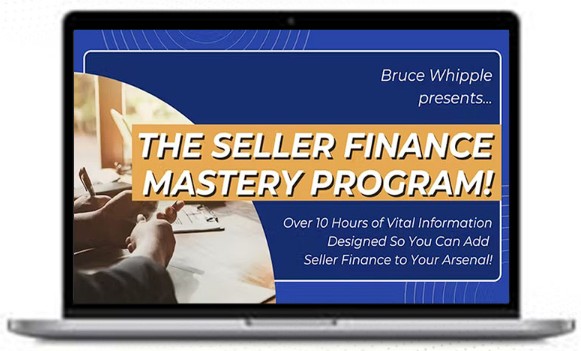 Bruce Whipple – Seller Finance Mastery Program Bruce Whipple – Seller Finance Mastery Program