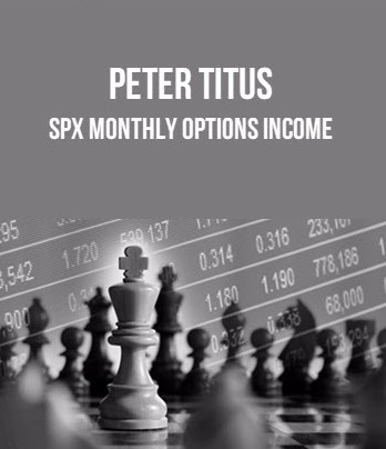 Peter Titus – Perfect Strategy – SPX Monthly Options Income Peter Titus – Perfect Strategy – SPX Monthly Options Income