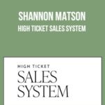 Shannon Matson – High Ticket Sales System