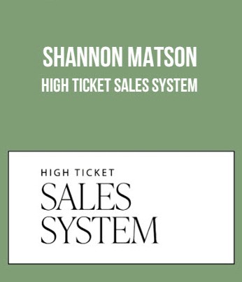 Shannon Matson – High Ticket Sales System Shannon Matson – High Ticket Sales System