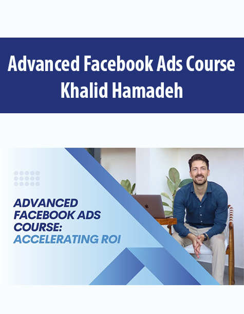 Advanced Facebook Ads Course By Khalid Hamadeh Advanced Facebook Ads Course By Khalid Hamadeh