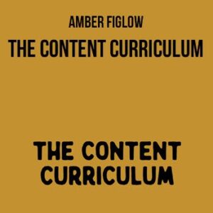 Amber Figlow – The Content Curriculum