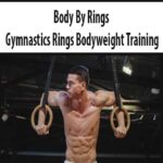 Body By Rings – Gymnastics Rings Bodyweight Training