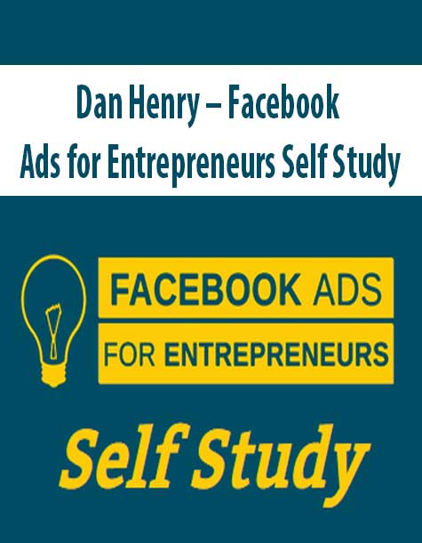 Dan Henry – Facebook Ads for Entrepreneurs Self Study Dan Henry – Facebook Ads for Entrepreneurs Self Study