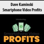 Dave Kaminski – Smartphone Video Profits
