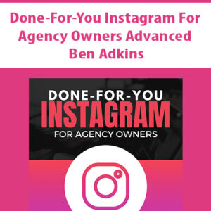 Done-For-You Instagram For Agency Owners Advanced By Ben Adkins
