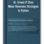Dr. Ernest P Chan – Mean Reversion Strategies In Python