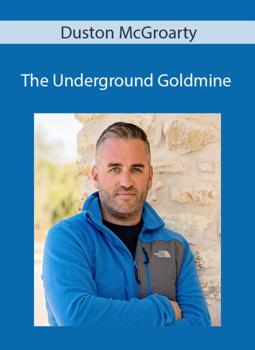 Duston McGroarty – The Underground Goldmine Duston McGroarty – The Underground Goldmine