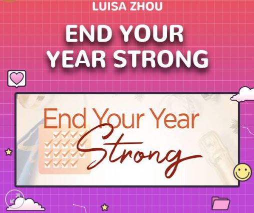 End Your Year Strong By Luisa Zhou End Your Year Strong By Luisa Zhou