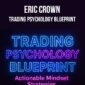 Eric Crown – Trading Psychology Blueprint