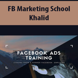 Facebook Marketing School – Core Course 2022 By Khalid Hamadeh