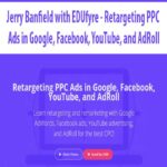 Jerry Banfield with EDUfyre – Retargeting PPC Ads in Google, Facebook, YouTube, and AdRoll