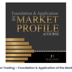 Jim Dalton Trading – Foundation & Application of the Market Profile