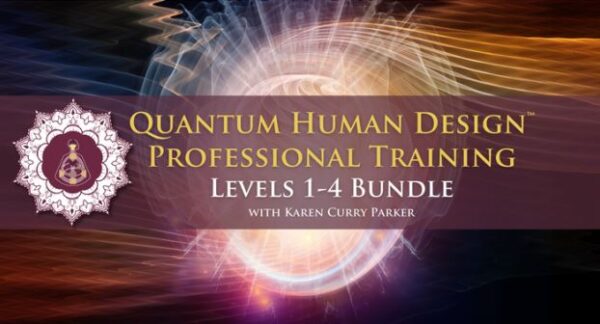 Karen Curry Parker – Quantum Human Design™ Professional Training Karen Curry Parker – Quantum Human Design™ Professional Training