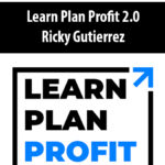 Learn Plan Profit 2.0 By Ricky Gutierrez