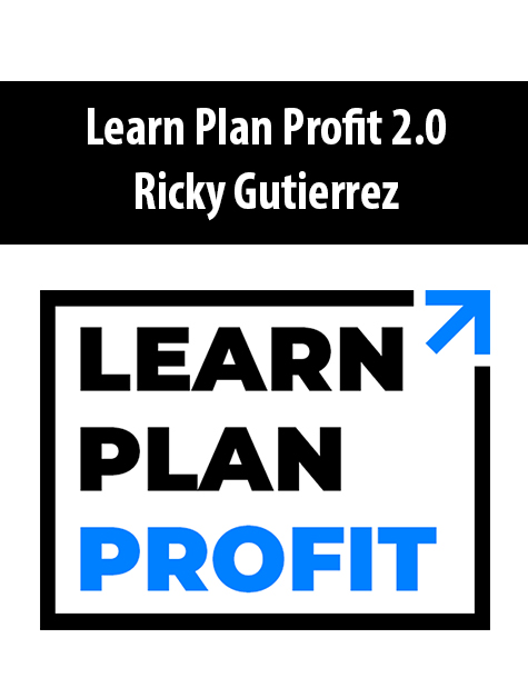 Learn Plan Profit 2.0 By Ricky Gutierrez Learn Plan Profit 2.0 By Ricky Gutierrez