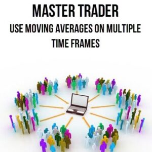 Master Trader – Use Moving Averages on Multiple Time Frames