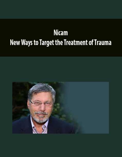 Nicabm – New Ways to Target the Treatment of Trauma Nicabm – New Ways to Target the Treatment of Trauma