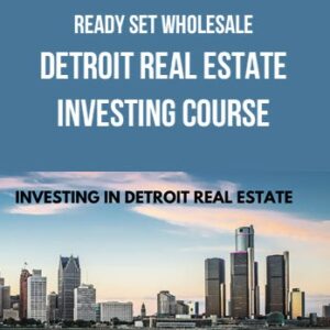 Ready Set Wholesale – Detroit Real Estate Investing Course