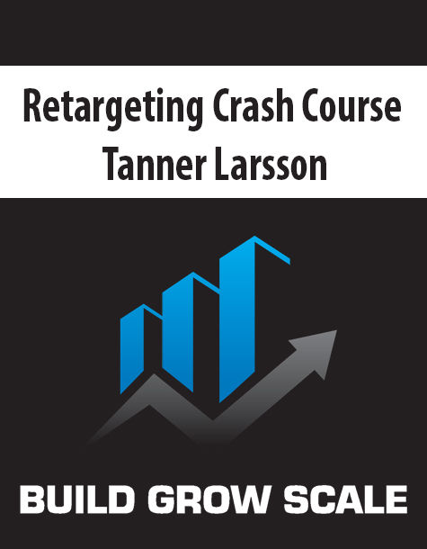 Retargeting Crash Course By Tanner Larsson Retargeting Crash Course By Tanner Larsson