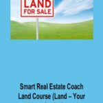 Smart Real Estate Coach – Land Course (Land – Your Hidden Profit Center)