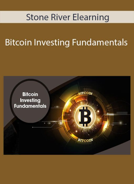 Stone River Elearning – Bitcoin Investing Fundamentals Stone River Elearning – Bitcoin Investing Fundamentals
