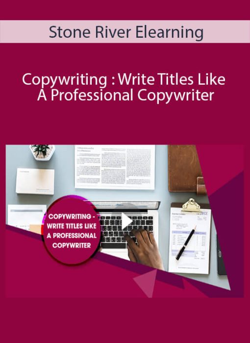 Stone River Elearning – Copywriting : Write Titles Like A Professional Copywriter Stone River Elearning – Copywriting : Write Titles Like A Professional Copywriter