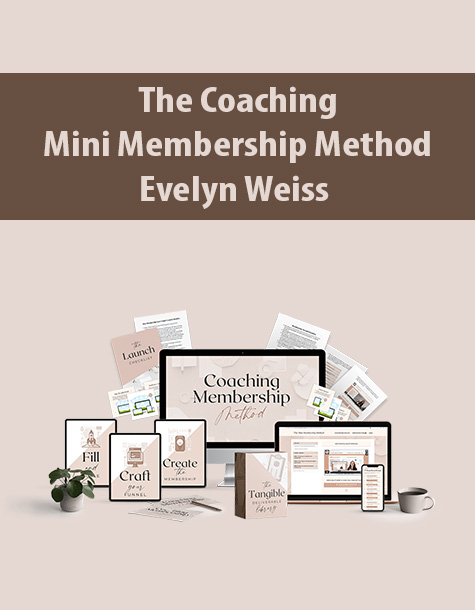 The Coaching Mini Membership Method By Evelyn Weiss The Coaching Mini Membership Method By Evelyn Weiss