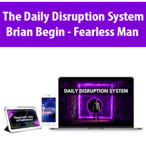 The Daily Disruption System By Brian Begin – Fearless Man