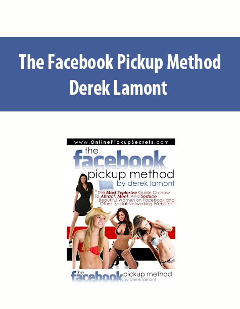 The Facebook Pickup Method by Derek Lamont The Facebook Pickup Method by Derek Lamont