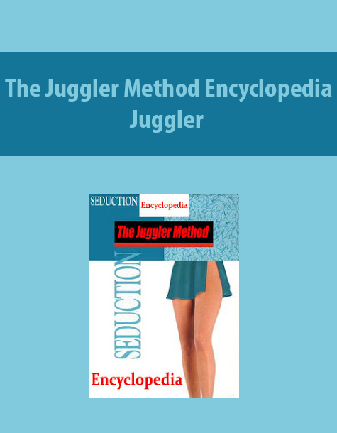 The Juggler Method Encyclopedia By Juggler The Juggler Method Encyclopedia By Juggler