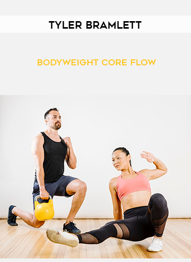 Tyler Bramlett – Bodyweight Core Flow Tyler Bramlett – Bodyweight Core Flow