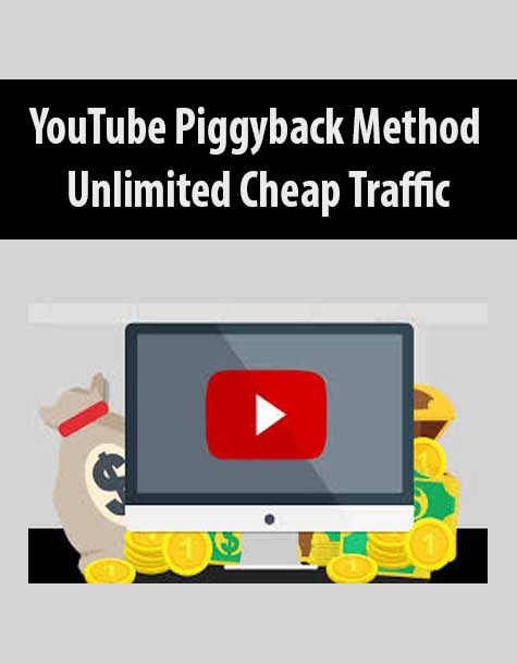 YouTube Piggyback Method – Unlimited Cheap Traffic YouTube Piggyback Method – Unlimited Cheap Traffic